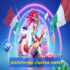 plataforma riqueza slots